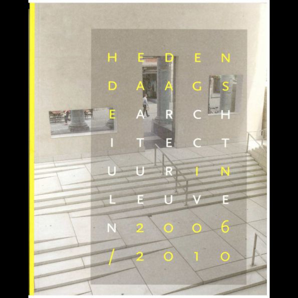 Hedendaagse Architectuur in Leuven 2006-2010